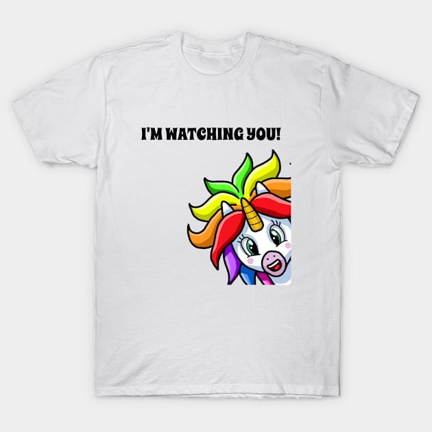 I'm Watching You - Unicorn Saw That Funny Meme. T-Shirt by created4heroes